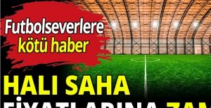 HALİ SAHALARA ZAM GELDİ...