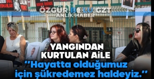 ''HAYATTA OLDUĞUMUZ İÇİN ŞÜKREDEMİYORUZ.''