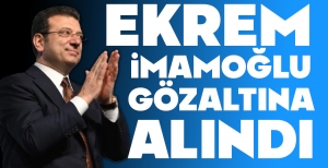 İSTANBUL'DA YOLSUZLUK VE TERÖR  OPERASYONU... İMAMOĞLU GÖZALTINA ALINDI...