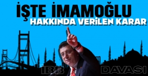 İŞTE EKREM İMAMOĞLU HAKKINDA VERİLEN KARAR