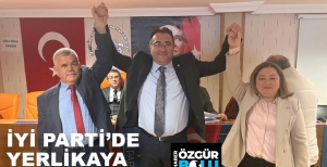 İYİ PARTİ'DE YERLİKAYA DÖNEMİ...