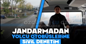 JANDARMADAN YOLCU OTOBÜSLERİNE SİVİL DENETİM