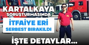 KARTALKAYA DAVASINDA TAHLİYE KARARI....