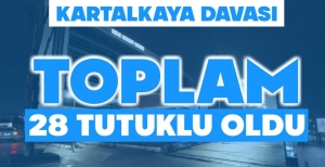 KARTALKAYA'DA TUTUKLU SAYISI 28' YÜKSELDİ....
