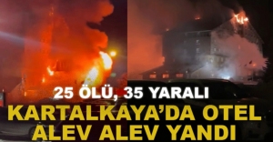 KARTALKAYA'DA YANGIN FACİASI... ÖLÜ SAYISI 25'YE YÜKSELDİ, YARALI SAYISI 35'E YÜKSELDİ.