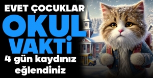 KAYDIK EĞLENDİK ŞİMDİ DERS ZAMANI, İYİ DERSLER ÇOCUKLAR....
