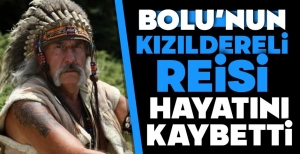 KIZILDERELİ REİS HAYATINI KAYBETTİ