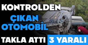 KONTROLDEN ÇIKAN OTOMOBİL TAKLA  ATTI: 3 YARALI