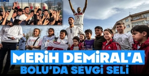 MERİH DEMİRAL'A BOLU'DA SEVGİ SELİ...