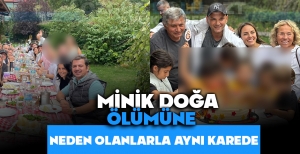 MİNİK DOĞA ÖLÜMÜNE NEDEN OLANLARLA AYNI KAREDE