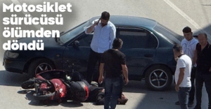 MOTOSİKLET SÜRÜCÜSÜ ÖLÜMDEN DÖNDÜ