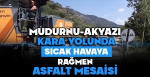 MUDURNU-AKYAZI YOLUNDA SICAK HAVAYA RAĞMEN ASFALT MESAİSİ