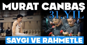 MURAT CANBAŞ’A DUALARLA ANILDI…