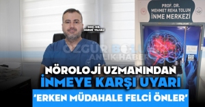 NÖROLOJİ UZMANINDAN İNMEYE KARŞI UYARI: 'ERKEN MÜDAHALE FELCİ ÖNLER'