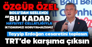 ÖZGÜR ÖZEL BOLU'DAN SESLENDİ....
