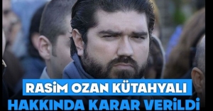 RASİM OZAN KÜTAHYALI HAKKINDA KARAR VERİLDİ...