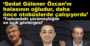 "SEDAT GÜLENER'İN TANJU ÖZCAN'IN HALASININ OĞLU OLDUĞU ORTAYA ÇIKTI"