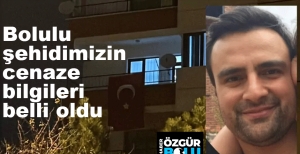 ŞEHİDİMİZİN CENAZE BİLGİLERİ BELLİ OLDU