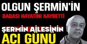 ŞERMİN AİLESİNİN ACI GÜNÜ
