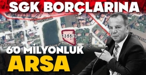 SGK BORÇLARINA KARŞILIK VERİLECEK ARAZİ BELLİ OLDU