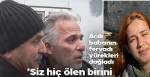 "SİZ HİÇ ÖLEN BİRİNİ ARADINIZ MI? BEN ARADIM"