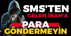 SMS İLE GELEN IBAN'A PARA GÖNDERMEYİN....