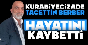 TACETTİN BERBER'İ KAYBETTİK... KURABİYECİZADE MARKASIYLA HAFIZALARA KAZINMIŞTI...