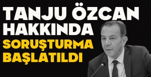 TANJU ÖZCAN HAKKINDA SORUŞTURMA BAŞLATILDI