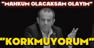 TANJU ÖZCAN: “MAHKUM OLACAKSAM OLAYIM, KORKMUYORUM"