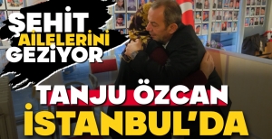 TANJU ÖZCAN ŞEHİT AİLELERİNİ ZİYARET EDİYOR.. İKİNCİ DURAK İSTANBUL…