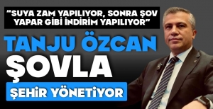 "TANJU ÖZCAN ŞOVLA ŞEHİR YÖNETİYOR"