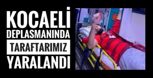 TARAFTARIMIZ YARALANDI...