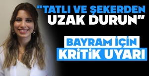 "TATLI VE ŞEKERDEN UZAK DURALIM"