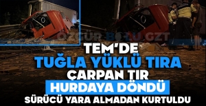 TEM'DE TUĞLA YÜKLÜ TIRA ÇARPAN TIR HURDAYA DÖNDÜ