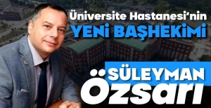 TIP FAKÜLTESİ'NİN YENİ BAŞHEKİMİ BELLİ OLDU