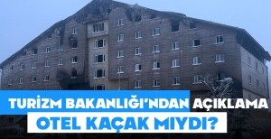 TURİZM BAKANLIĞI'NDAN YANAN OTELLE İLGİLİ AÇIKLAMA