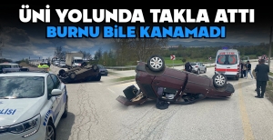 ÜNİVERSİTE YOLUNDA TAKLA ATTI... BURNU BİLE KANAMADI