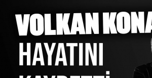 VOLKAN KONAK HAYATINI KAYBETTİ...