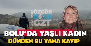 YAŞLI KADINDAN HABER ALINAMIYOR