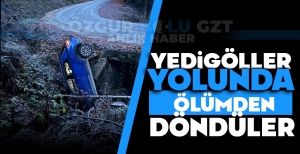 YEDİGÖLLER YOLUNDA ÖLÜMDEN DÖNDÜLER
