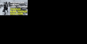 YOĞUN KAR YAĞIŞI GELİYOR....