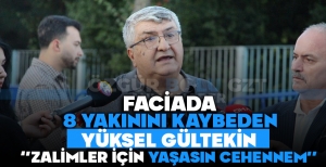 YÜKSEL GÜLTEKİN ''ZALİMLER İÇİN YAŞASIN CEHENNEM''