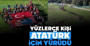 YÜZLERCE KİŞİ ATATÜRK İÇİN YÜRÜDÜ