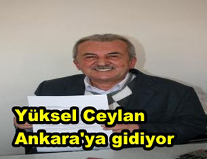 Yüksel Ceylan Ankara yolcusu