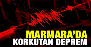 MARMARA'DA DEPREM KORKUSU YENİDEN BAŞLADI