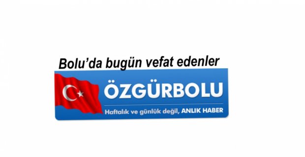 BOLU'DA VEFAT EDENLER, 16 EYLÜL CUMA