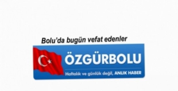 BOLU'DA VEFAT EDENLER, 21 MAYIS CUMARTESİ