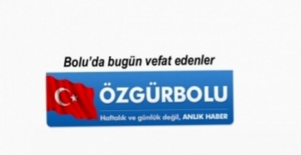 BOLU'DA VEFAT EDENLER, 5 MAYIS PERŞEMBE