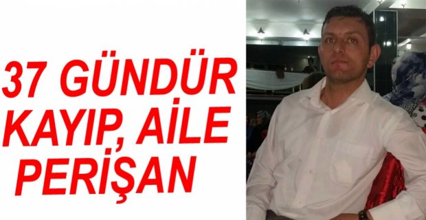 BOLULU AŞCI 37 GÜNDÜR KAYIP