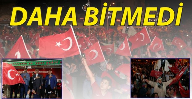 DEMOKRASİ NÖBETİ SONA ERDİ